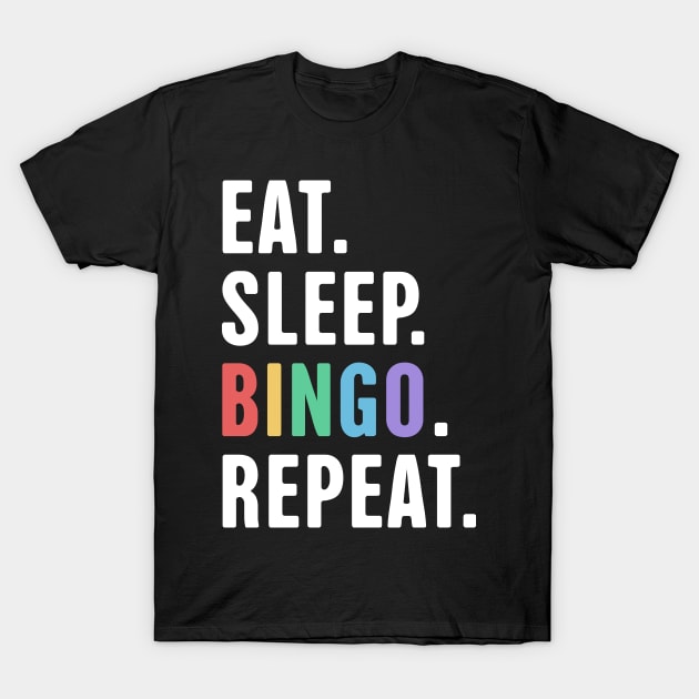 Eat. Sleep. Bingo. Repeat. T-Shirt by MeatMan